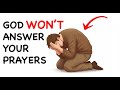5 reasons why God hasn't answered your prayers