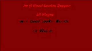 im a good lookin rapper by lil wayne