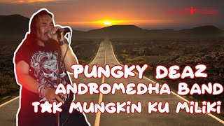 PUNGKY DEAZ-ANDROMEDHA BAND-TAK MUNGKIN KUMILIKI||LIRIK||ANAK NONGKRONG 90AN