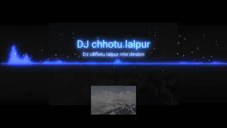 DJ.chhotu.lalpur.mix.new.cg.song.dindori.mandla