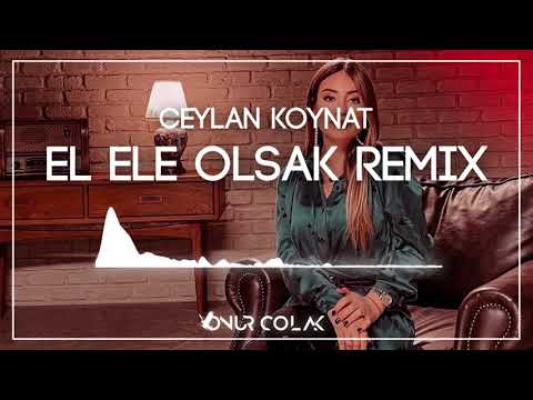 Ceylan Koynat - El Ele Olsak ( Onur Colak Remix )