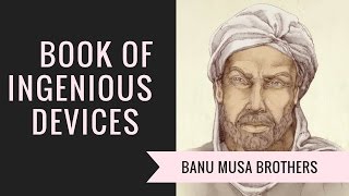 Banu Musa Brothers بنو موسى بن شاكر Book of Ingenious Devices .
