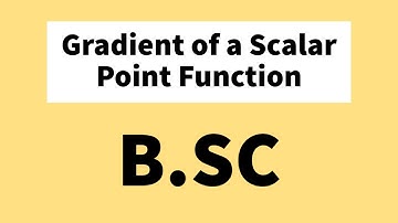 Gradient of a Scalar Point Function|BSc