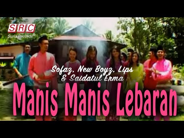 Sofaz, New Boyz, Lips u0026 Saidatul Erma - Manis Manis Lebaran (Official Music Video) class=