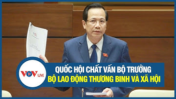 Chất Vấn Bộ Trưởng Bộ Lao Động Thương Binh Và Xã Hội - Kỳ Họp Thứ 5 Quốc Hội Khóa XV