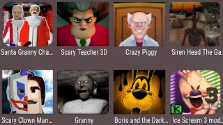 Santa Granny Chapter two,Scary Teacher 3D,Crazy Piggy,Siren Head The Game,Scary Clown,Granny,Boris