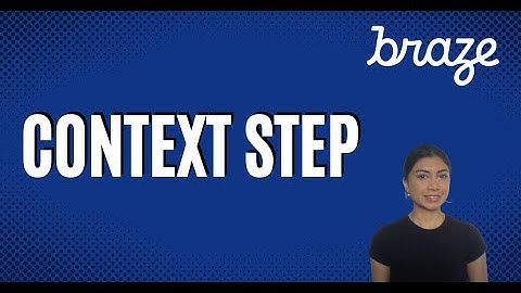 Braze - Context