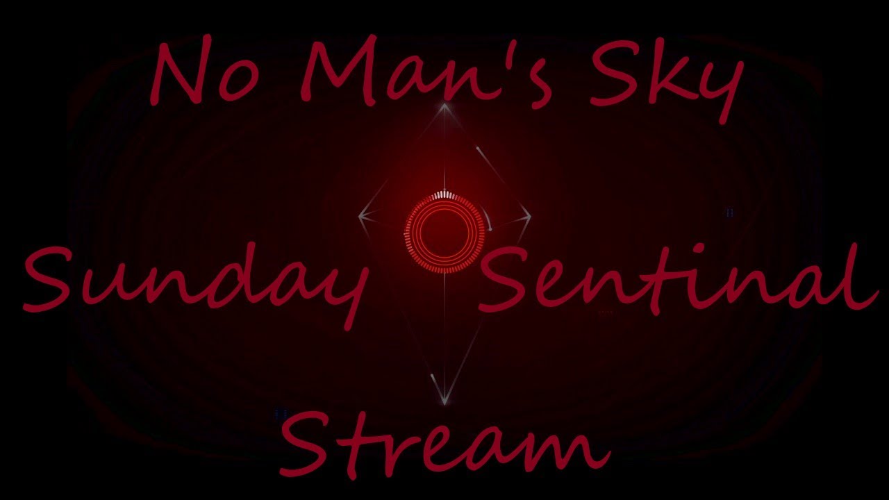 No Man's Sky: Sunday Sentinal Stream