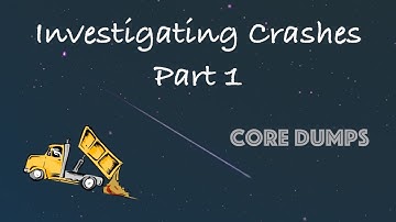 Analysing Core Dumps (Part 1)