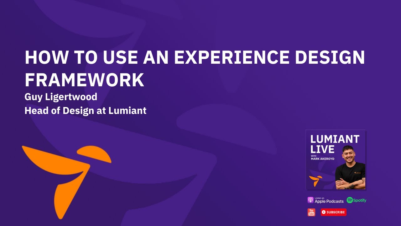 How to use an experience design framework Guy Ligertwood, Head of
