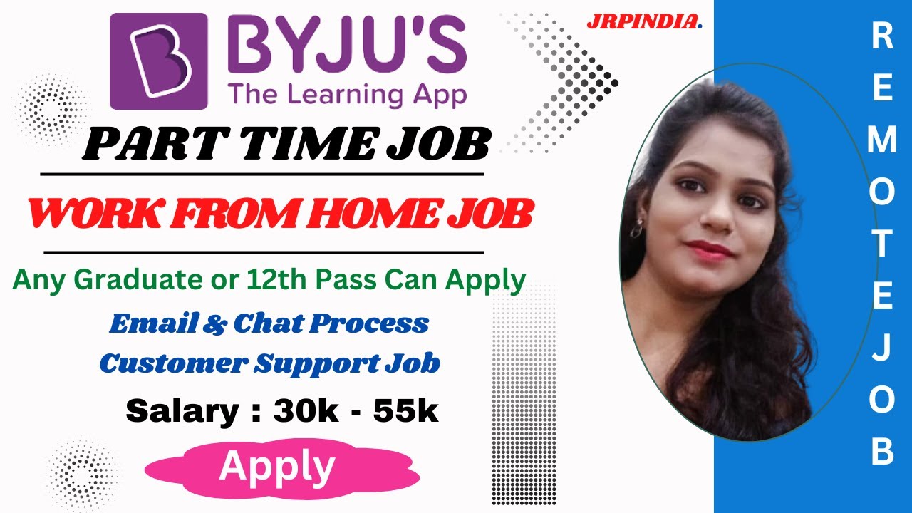 Work From Home Jobs Byjus Part Time Job 12th Pass Job Online Job No Sales Salary