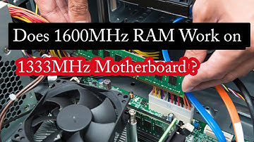 Does 1600MHz RAM Work on 1333MHz Motherboard?