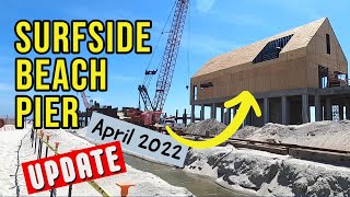 SURFSIDE BEACH [THE NEW PIER] UPDATE - APRIL 2022 – Walk around Construction views and progress!
