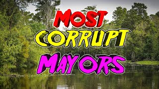 10 Most Corrupt Mayors