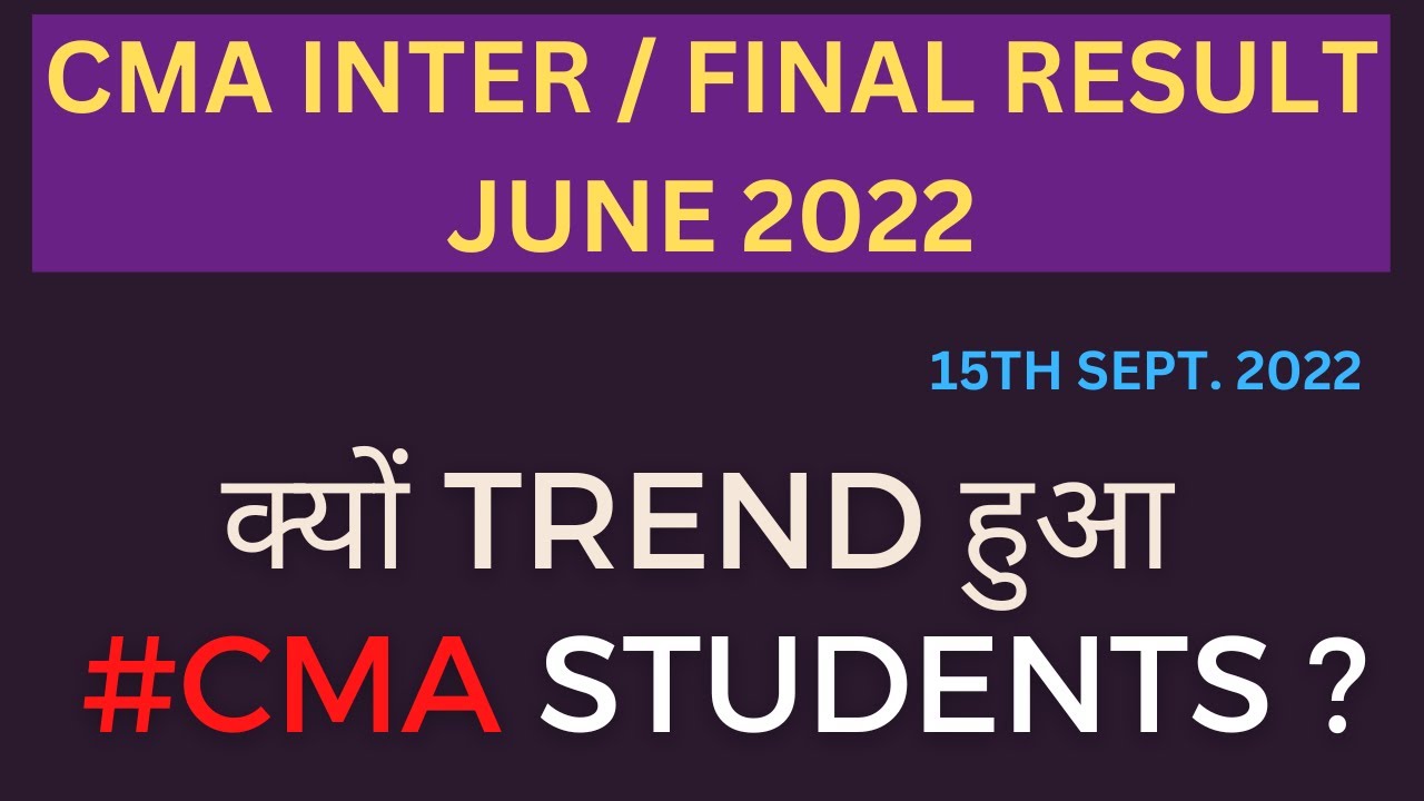 CMA RESULT DATE JUNE 2022 | CMA INTER RESULT DATE | CMA FINAL RESULT DATE JUNE 2022 | CMA RESULT