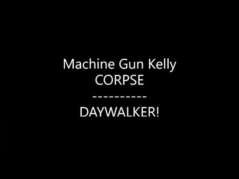 Machine Gun Kelly - DAYWALKER! {Ft. CORPSE} (Lyrics)