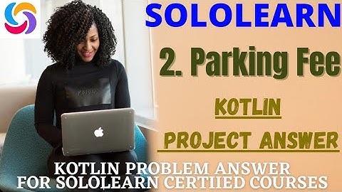 Parking Fee Kotlin project answer | Kotlin Programming project answer sololearn @technicalcourses
