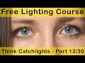 Photography Lighting Course: Think Catchlights (Part 12/30)