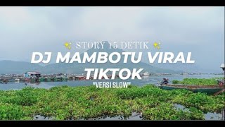 Story 15 Detik 🔥 DJ Mambotu Viral TikTok ✨ Versi Slow