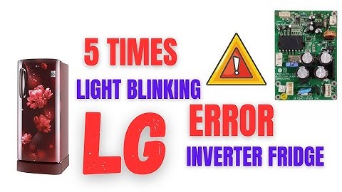 5 Times light blinking Error in lg inverter fridge || LG inverter fridge pcb  || #lg #error #5times