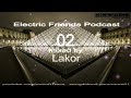 Lakor - Electric Friends Podcast 002 [R01recs]