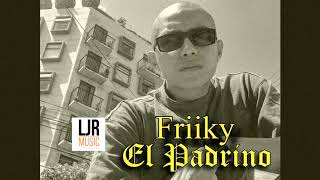 Friiky El Padrino - Fabricando Balas - LJR Music