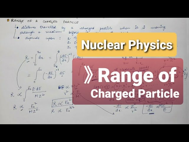 NUCLEAR PHYSICS | Lecture 8 | Range of Charged particle