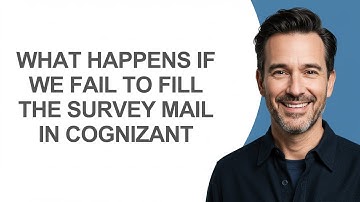 What Happens If We Fail to Fill The Survey Mail In Cognizant - KevinHowTo