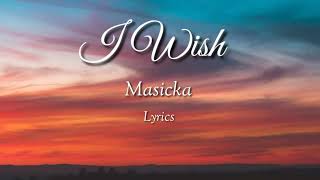 Masicka- I wish ( Lyrics)