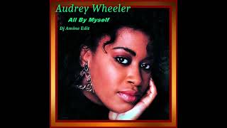 Audrey Wheeler - All By Myself (Dj Amine Edit)