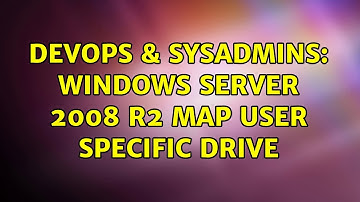 DevOps & SysAdmins: Windows Server 2008 R2 Map User Specific Drive (3 Solutions!!)