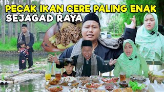 PECAK IKAN CERE PALING ENAK SEJAGAD RAYA || ABANG NARJI DAN ISTRINYA SAMPAI NAMBAH BERKALI-KALI
