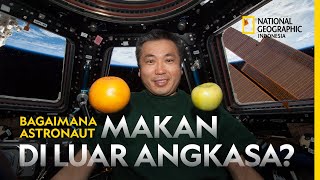 Makanan Astronaut di Luar Angkasa - National Geographic Indonesia