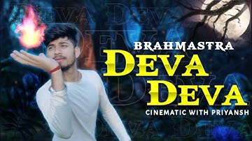 Deva Deva - Brahmastra || VFX Recreation || Cinematic with priyansh