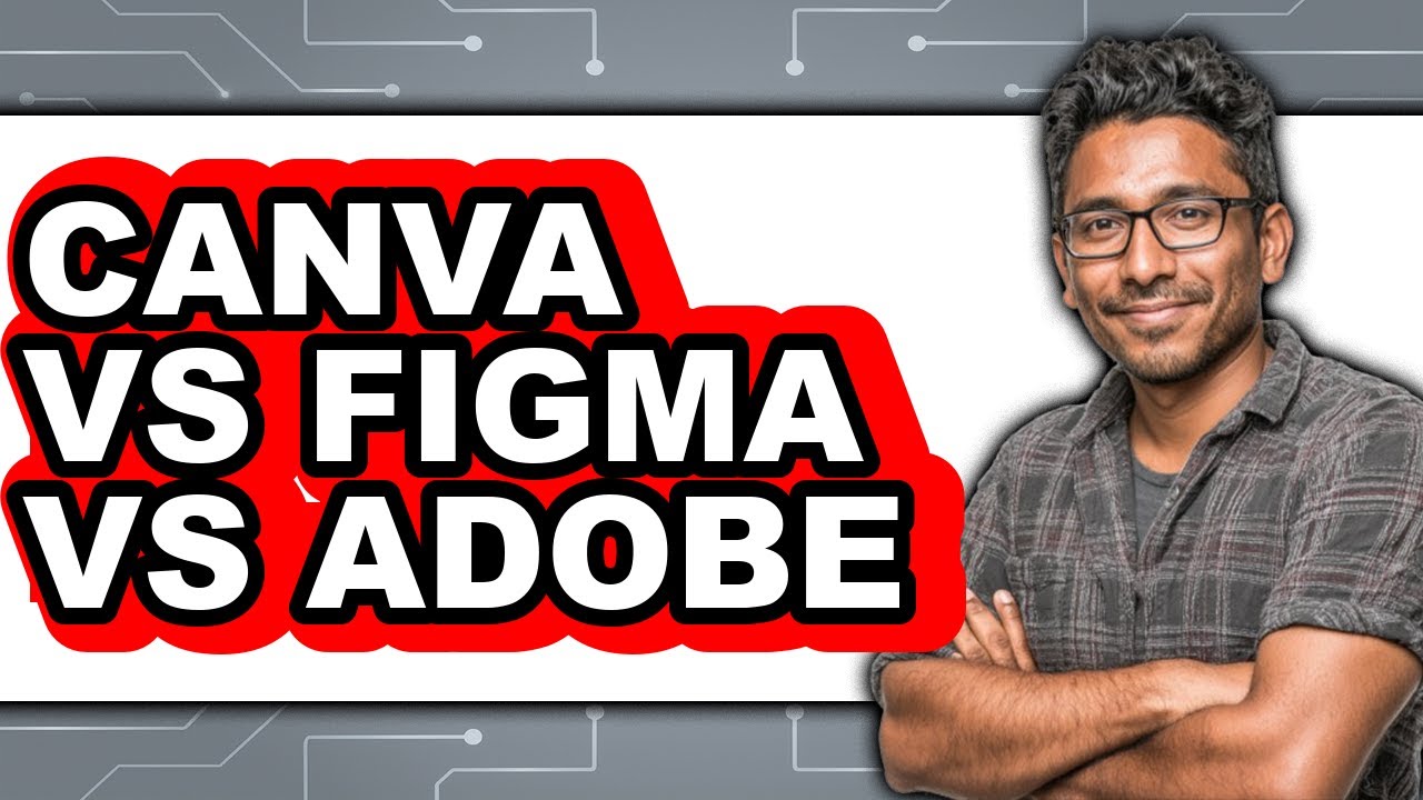 Canva Vs Figma Vs Adobe - Which Is Better?