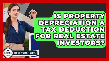 Is Property Depreciation a Tax Deduction for Real Estate Investors? | Rental Property Gurus News