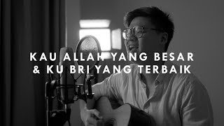 Video thumbnail of "#SaatTeduh - Kau Allah Yang Besar & Ku Bri Yang Terbaik (Yeshua Abraham)"