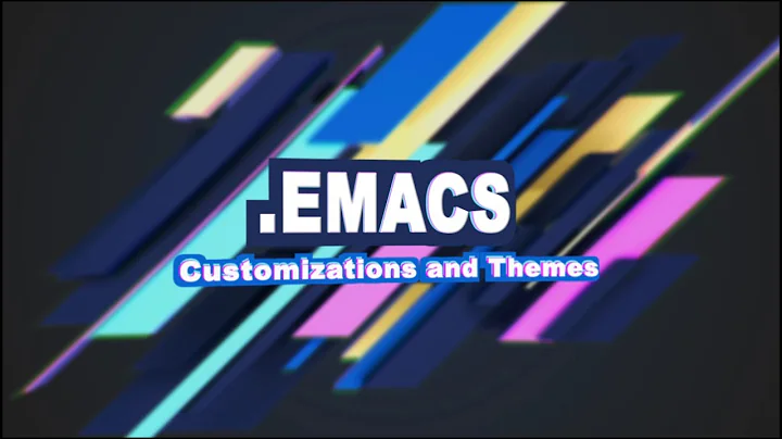 .Emacs #2 - Customizations and Themes