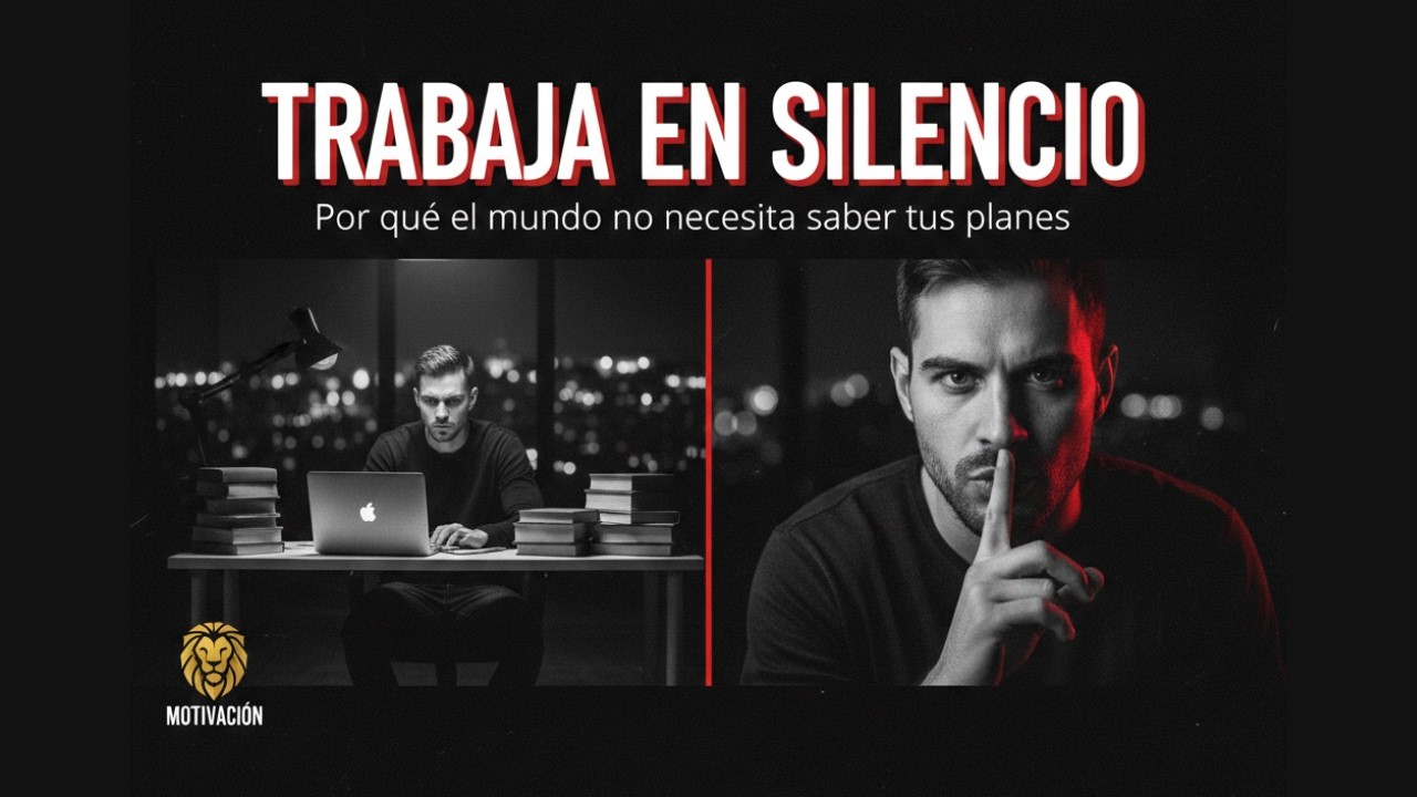 TRABAJA EN SILENCIO: Por qué el mundo no necesita saber tus planes