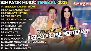 BERLAYAR TAK BERTEPIAN - ANDAI TAK BERPISAH - RINDUNYA HATIKU - SIMPATIK FULL ALBUM TERBARU 2025