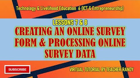 HOW TO CREATE AN ONLINE SURVEY FORM? HOW TO PROCESS ONLINE SURVEY DATA? (TLE 6 ICT & ENTREP WEEK 5)