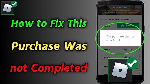 How to Fix This Purchase Was Not Complete Problem in Roblox [Android/iOS] | Fix Can