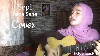 Sepi - Isma Sane cover by dyanasukri