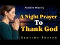 💓A Peaceful Bedtime Prayer | Ending The Day With A Thankful Heart | A  Night Prayer Before Sleep 🙏