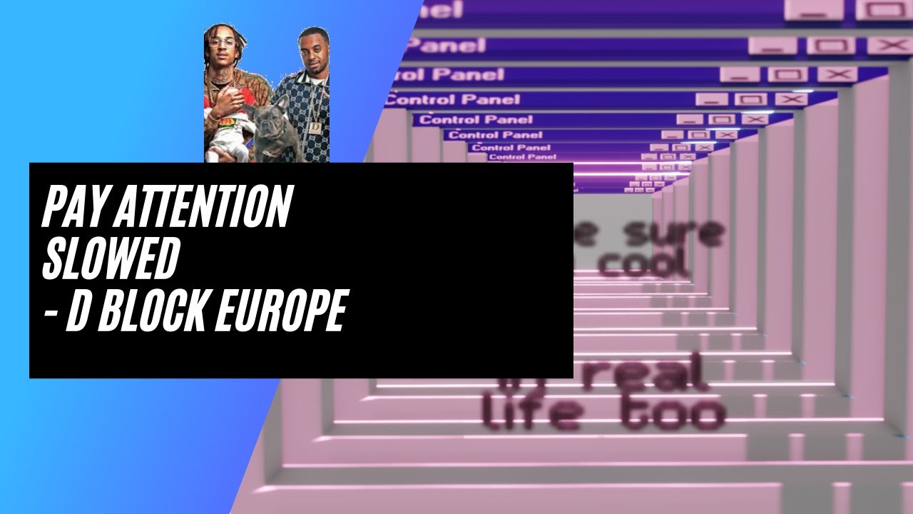 Pay Attention - SLOWED - D Block Europe