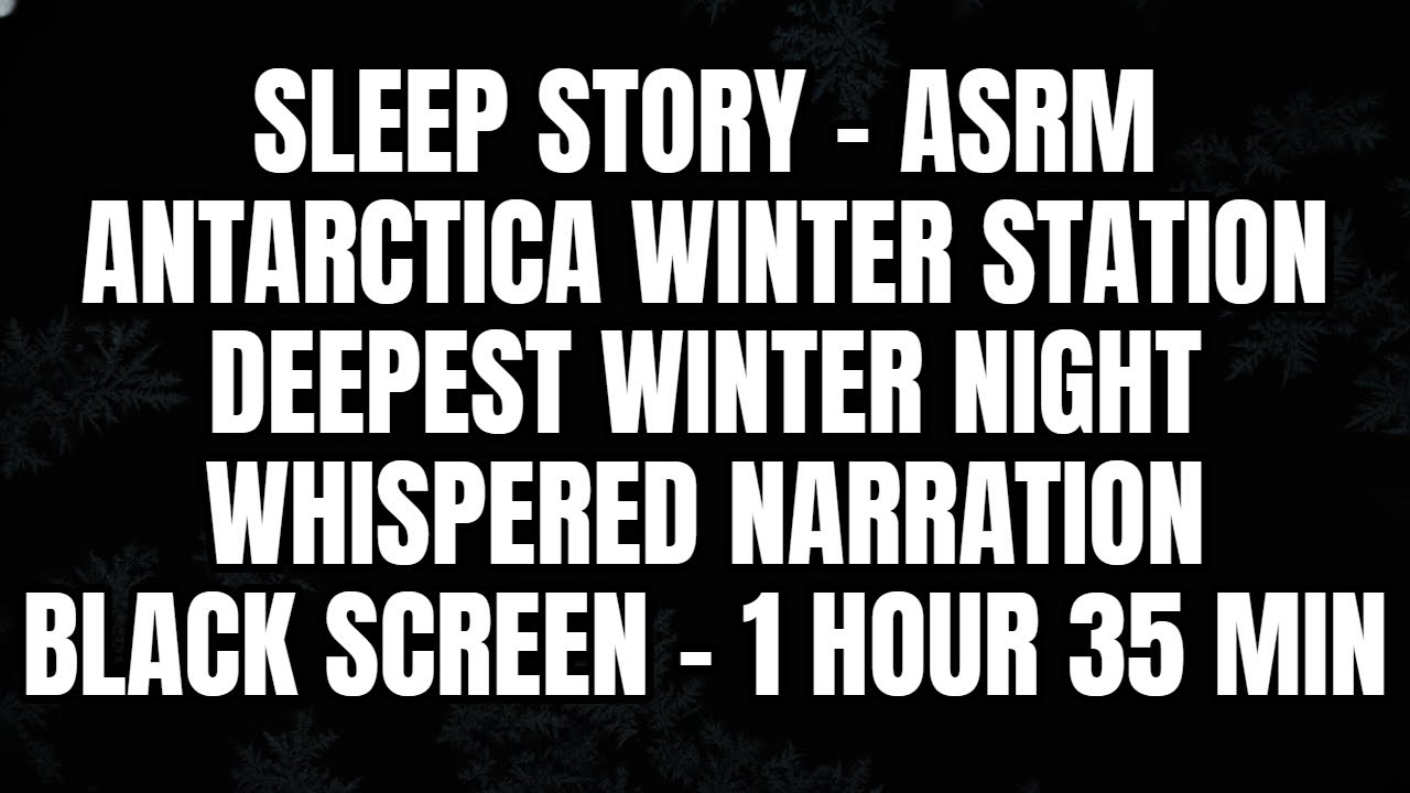 Sleep Story Black Screen | Antarctica Station | Whispered for Deep Sleep (1 Hour 35 Min)
