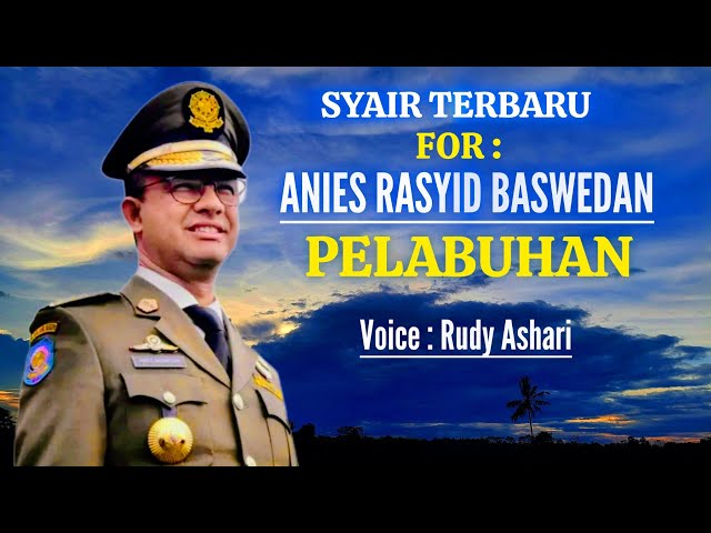 SYAIR TERBARU PELABUHAN FOR ANIES RASYID BASWEDAN VOICE RUDY ASHARI class=