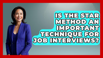 Is the STAR Method an Important Technique for Job Interviews? | Job Interview Pro Skills News