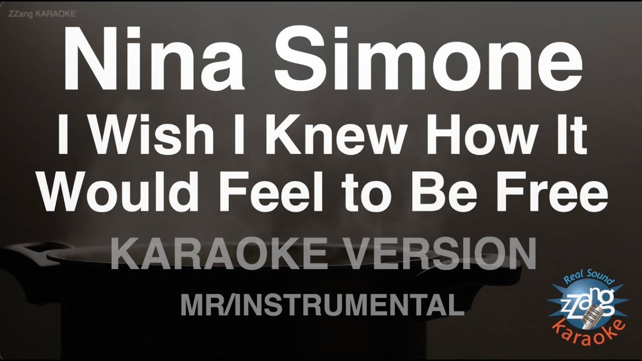 Nina Simone - I Wish I Knew How It Would Feel to Be Free (Instrumental) (Karaoke Version)