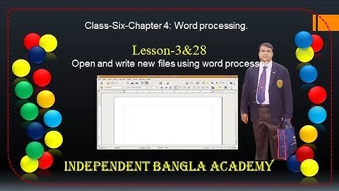 Class-Six-ICT-Chapter 4-Word processing.Lessons:3&28- Open and write new files using word processor